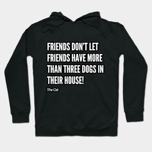 Friends Don’t Let Friends Have Too Many Dogs Hoodie